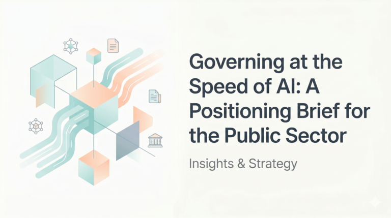 Governing at the Speed of AI: A Positioning Brief for the Public Sector